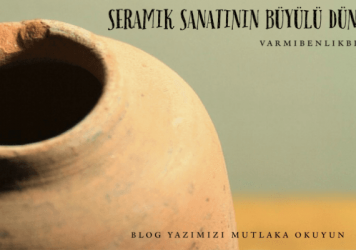 Seramik Sanatının Büyülü Dünyası